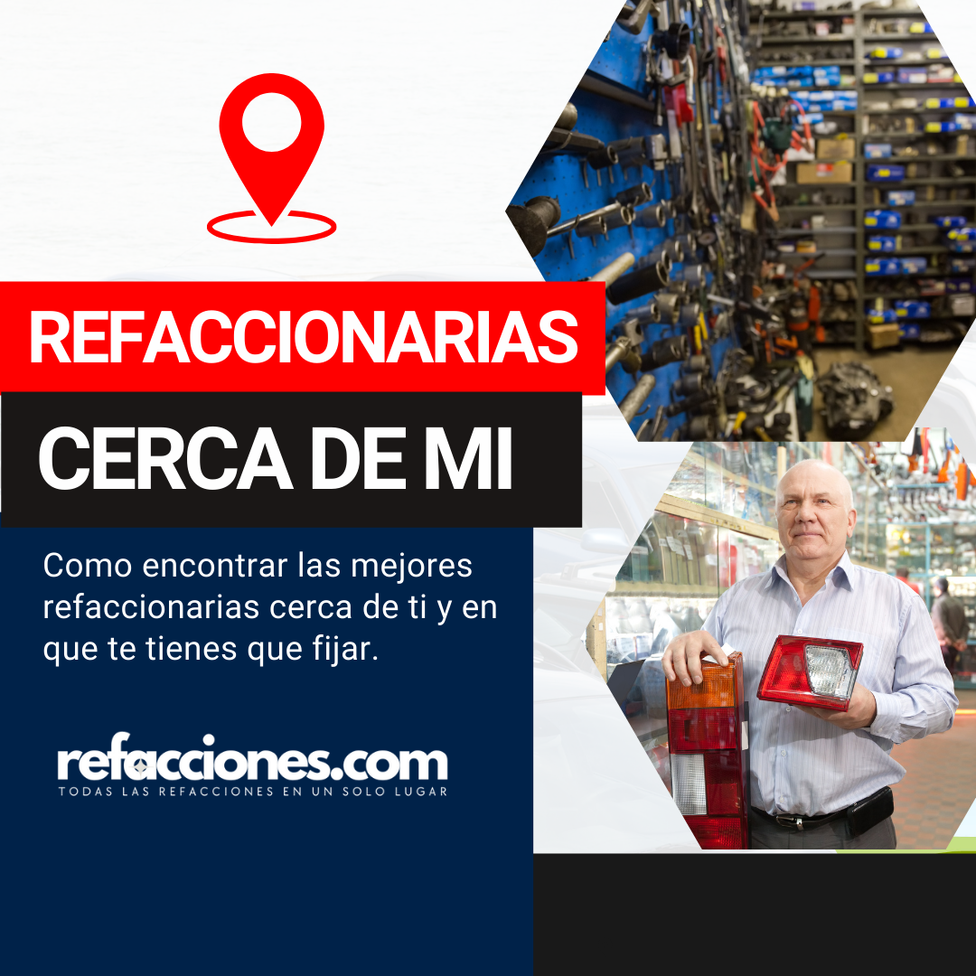 Refaccionarías cerca de mí: Encuentra las mejores opciones en tu zona