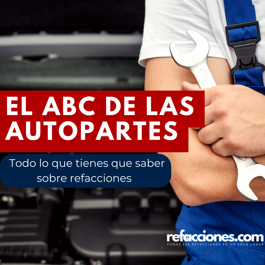 El ABC De Las Autopartes Automotrices - Todo lo que tienes que saber